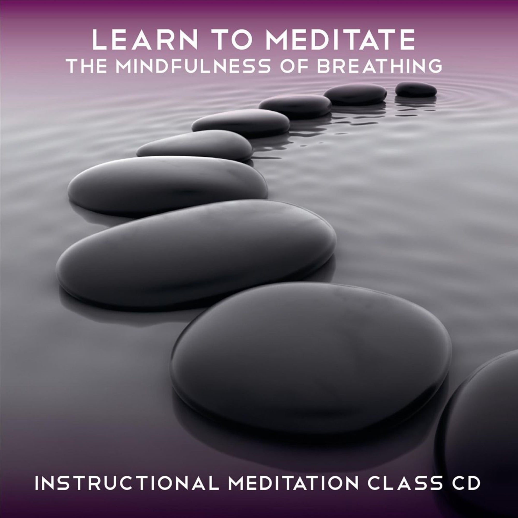 Learn to Meditate The Mindfulness of Breathing
