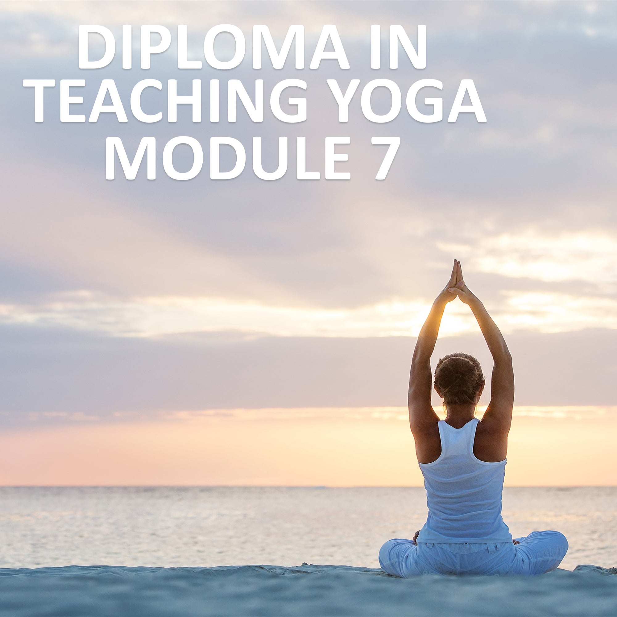 Diploma in Teaching Yoga Module 7