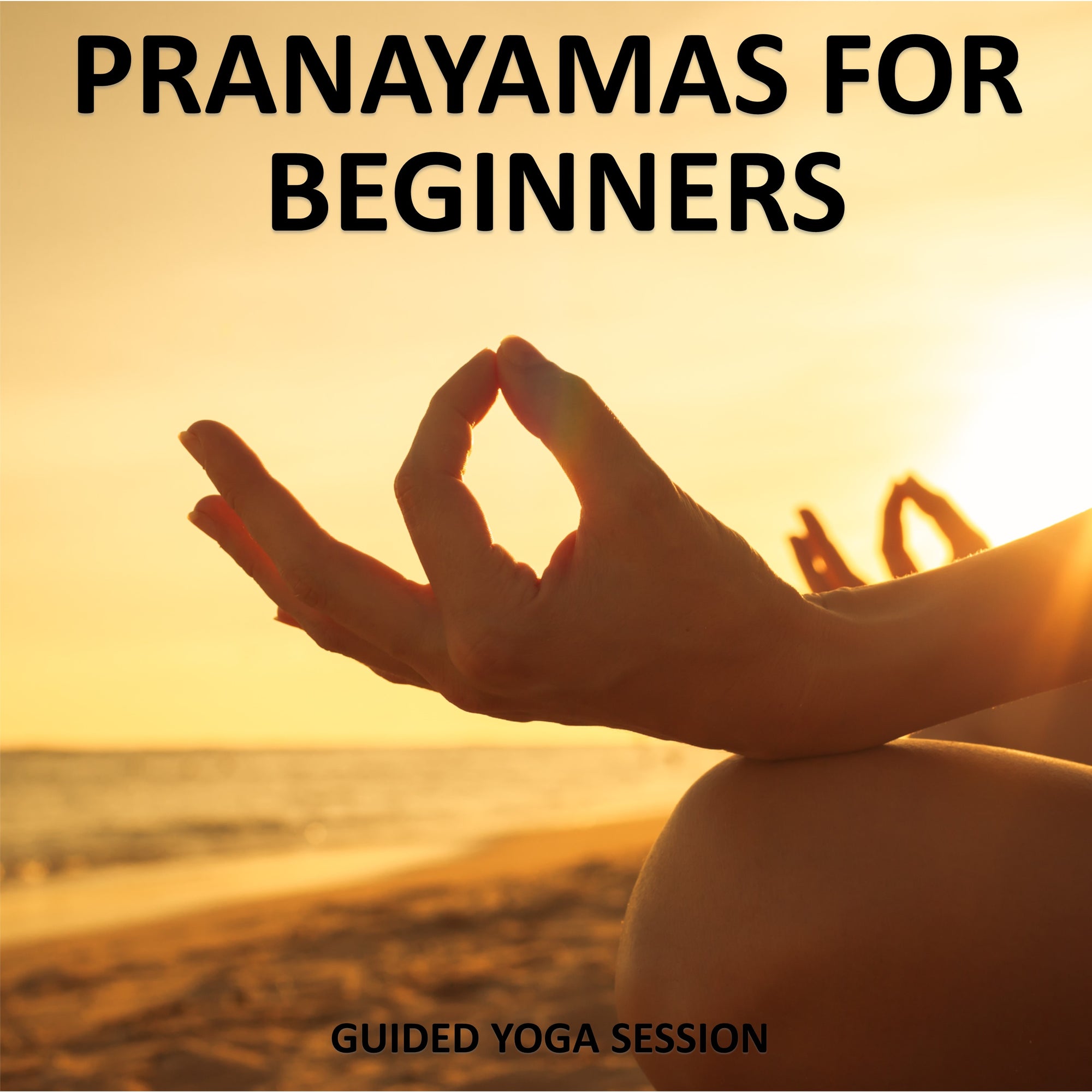 Yoga Pranayamas for Beginners